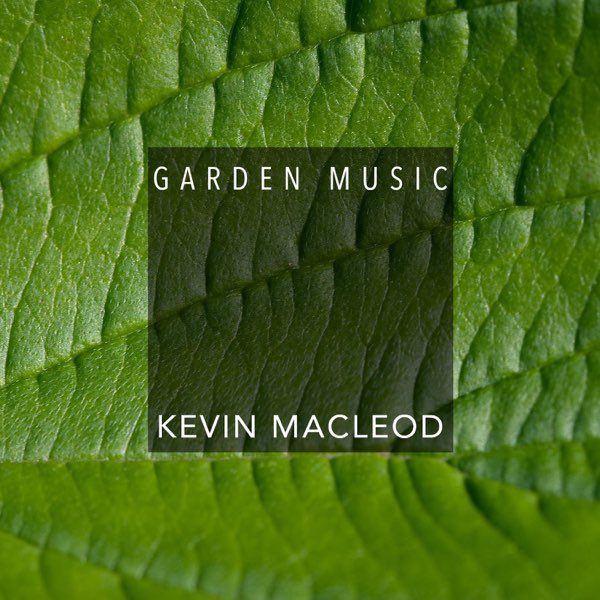 Garden Music by Kevin MacLeod on Apple Music