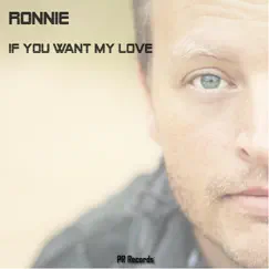 If You Want My Love - Single by Ronnie album reviews, ratings, credits