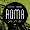 Roma, guida alla città - Emmanuele Ferrarini