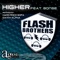 Higher (Hard Rock Sofa Remix) - Flash Brothers lyrics