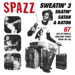 Sweatin' 3: Skatin', Satan & Katon by Spazz album reviews, ratings, credits