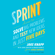 Jake Knapp, John Zeratsky & Braden Kowitz - Sprint: How to Solve Big Problems and Test New Ideas in Just Five Days (Unabridged)