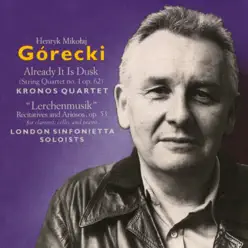 Górecki: Already It Is Dusk & Lerchenmusik - Kronos Quartet Górecki: Already It Is Dusk & Lerchenmusik - Kronos Quartet