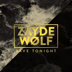 Save Tonight - Single - Zayde Wølf Save Tonight - Single - Zayde Wølf