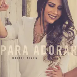 Para Adorar - Single - Daiani Alves
