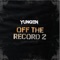 Off the Record 2 - Yungen lyrics