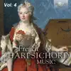 French Harpsichord Music, Vol. 4 album lyrics, reviews, download