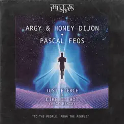 Just Fierce / Like It Hot - Single by Argy, Pascal FEOS & Honey Dijon album reviews, ratings, credits