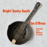 Tim O'Brien - Bright Sunny South (feat. Arty McGlynn & Lúnasa)