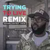 Trying To Live (Remix) [feat. Awon] - Single album lyrics, reviews, download