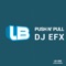 Push N' Pull (Alejandro Alfaro Remix) - DJ EFX lyrics