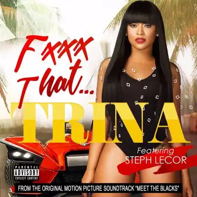 Fuck That (feat. Steph Lecor) - Single - Trina