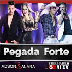 Pegada Forte (feat. Pedro Paulo & Alex) - Single by Adson & Alana album reviews, ratings, credits
