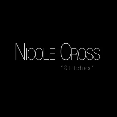 Stitches - Single - Nicole Cross