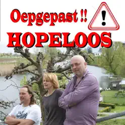 Oepgepast ! - Hopeloos