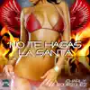 Stream & download No Te Hagas la Santa - Single