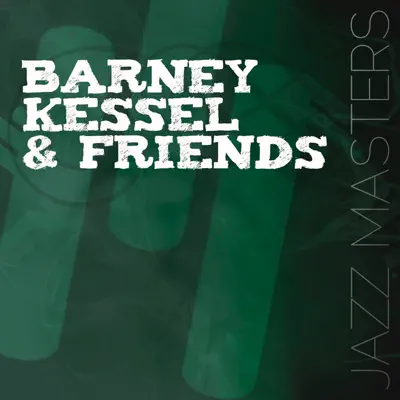 Jazz Masters: Barney Kessel & Friends - Barney Kessel Jazz Masters: Barney Kessel & Friends - Barney Kessel