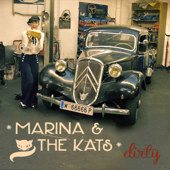 Dirty - Marina & the Kats