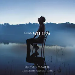 Les nuits paraît-il (Le concert inédit d'une tournée insolite) [Live] - Christophe Willem