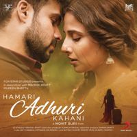 Jeet Gannguli & Arijit Singh - Hamari Adhuri Kahani (Title Track) artwork