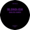 Endless Games (Patrice Bäumel Dub Mix) - Blond:ish lyrics