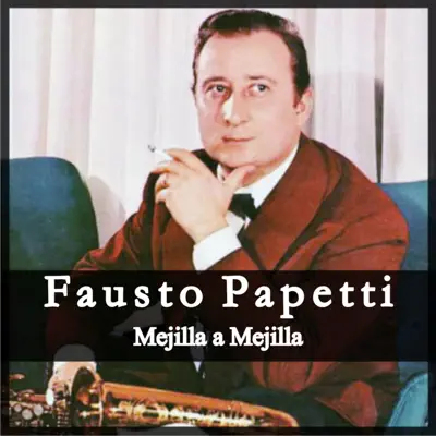 Mejilla a Mejilla - Fausto Papetti Mejilla a Mejilla - Fausto Papetti