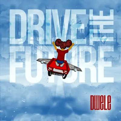 Drive the Future - Single - Dwele