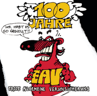 EAV - 100 Jahre EAV - Ihr habt es so gewollt artwork