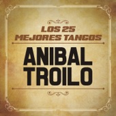 Los 25 Mejores Tangos (feat. Orquesta De Anibal Troilo) artwork