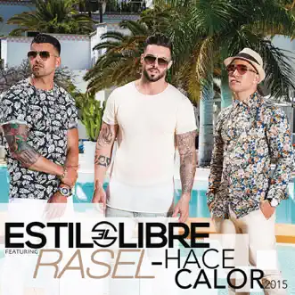 Hace Calor 2015 (feat. Rasel) by Estilo Libre song reviws