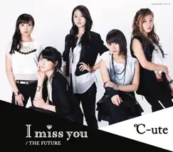 I Miss You / the Future - EP by ℃-ute album reviews, ratings, credits