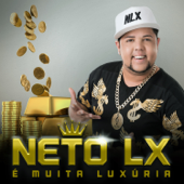 É Muita Luxúria - Neto LX