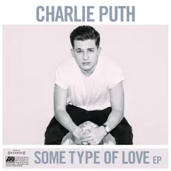 Some Type of Love - EP - Charlie Puth