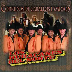 Corridos De Caballos Famosos - Los Huracanes del Norte