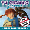 TV Friends Forever - Der Original Soundtrack: Pippi Langstrumpf (Music from the Original TV Series) - Various Artists