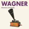 Stream & download Wagner - Overtures & Preludes