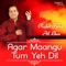 Agar Maangu Tum Yeh Dil (From 