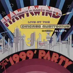 The 1999 Party (Live At the Chicago Auditorium, March 21 1974) - Hawkwind
