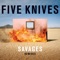 Savages (feat. Tom Swoon) - Five Knives lyrics