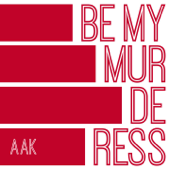 Be My Murderess - All About Kane