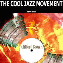 The Cool Jazz Movement (Remastered) - Clifford Brown The Cool Jazz Movement (Remastered) - Clifford Brown