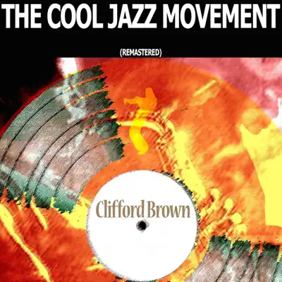 The Cool Jazz Movement (Remastered) - Clifford Brown The Cool Jazz Movement (Remastered) - Clifford Brown
