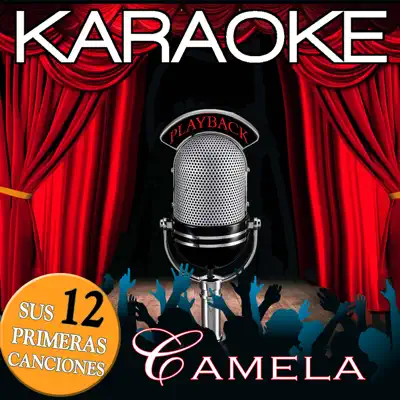 Karaoke Camela Playback. Sus 12 Primeras Canciones - Camela