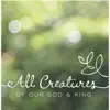 All Creatures of Our God & King album lyrics, reviews, download