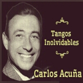 Tangos Inolvidables - Carlos Acuña
