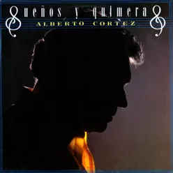 Sueños y Quimeras - Alberto Cortez