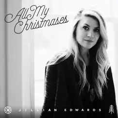 All My Christmases - EP by Jillian Edwards album reviews, ratings, credits