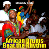 African Drums Beat the Rhythm - Mamady Keita