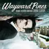 Wayward Pines (Original Television Soundtrack) album lyrics, reviews, download