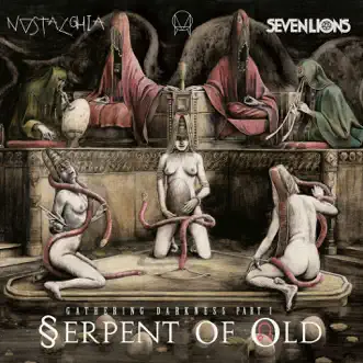 Serpent of Old (feat. Ciscandra Nostalgia) by Seven Lions song reviws